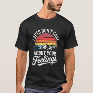 Funny Facts Do Not Care About Feelings Saying Joke T-Shirt