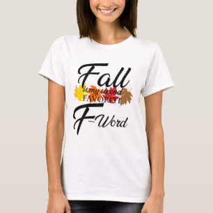 Funny Fall Is My Second Favourite F Word For Women T-Shirt