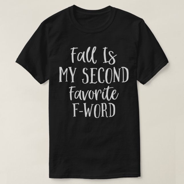 Funny Fall Is My Second Favourite FWord  T-Shirt (Design Front)