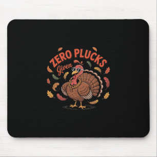 Funny Fall Sarcastic Turkey For Thanksgiving Mouse Pad