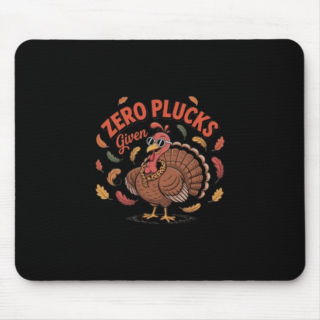 Funny Fall Sarcastic Turkey For Thanksgiving  Mouse Pad (Front)