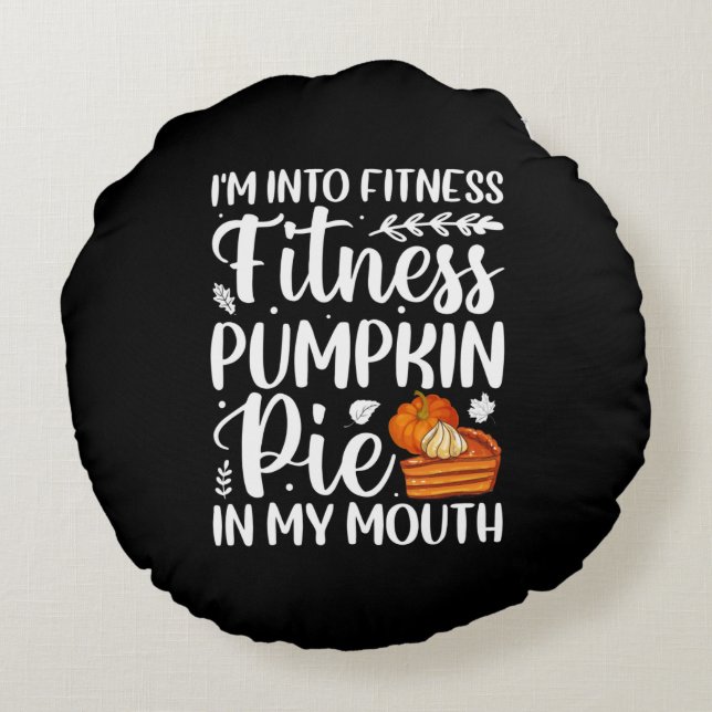 Funny Fall Typography - I'm Into Fitness Round Cushion (Back)