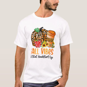 Funny Fall Vibes And That Headstart Life Pumpkin F T-Shirt
