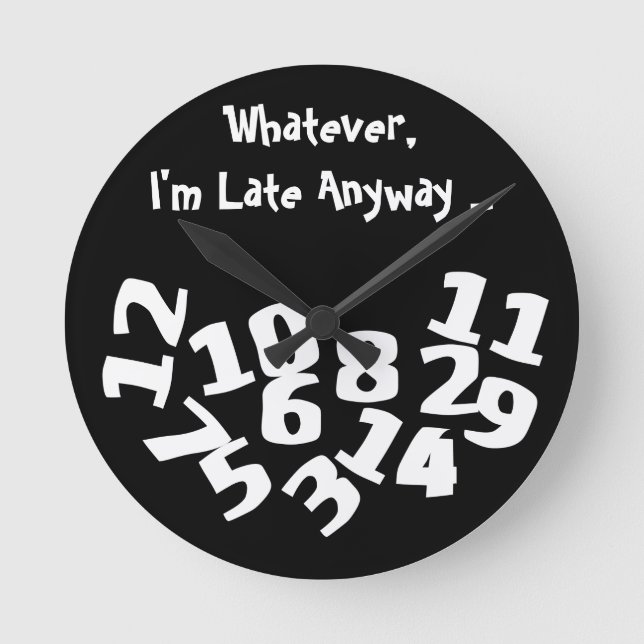 Funny Fallen Numbers I'm Late Anyway Round Clock (Front)