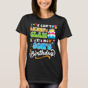 Funny Family Birthday I Cant Keep Calm Its My Sons T-Shirt