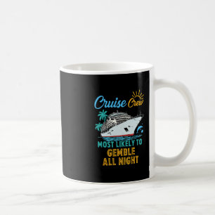 Funny Family Cruise Crew Most Likely To Gamble All Coffee Mug
