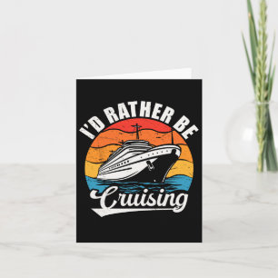 Funny Family Cruise Design For Men Women I'd Rathe Card