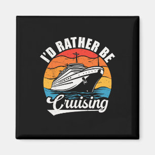 Funny Family Cruise Design For Men Women I'd Rathe Magnet