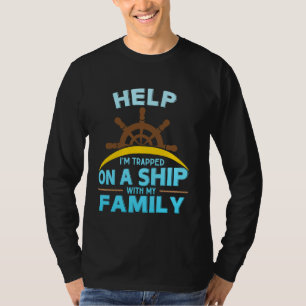 Funny Family Cruise Vacation Help I'm Trapped On A T-Shirt