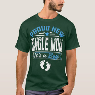 Funny Family Proud New Single Mum It's A Boy Gende T-Shirt