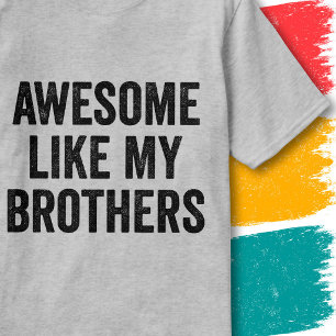 Funny Family Quote Awesome Like My Brothers T-Shirt