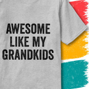 Funny Family Quote Awesome Like My Grandkids T-Shirt