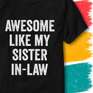 Funny Family Quote Awesome Like My Sister-In-Law T-Shirt
