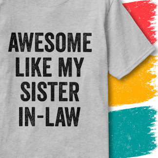 Funny Family Quote Awesome Like My Sister-In-Law T-Shirt
