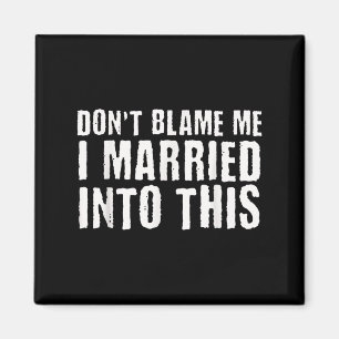 Funny Family Reunion Don't Blame Me I Married Into Magnet