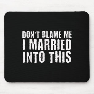 Funny Family Reunion Don't Blame Me I Married Into Mouse Pad
