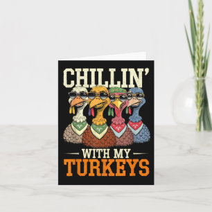 Funny Family Thanksgiving - Chillin With My Turkey Card