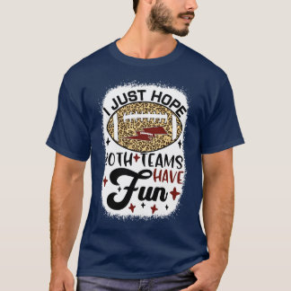 Funny Fan I Just Hope Both Teams Have Fun (2) T-Shirt