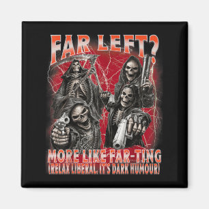 Funny Far Left More Like Loud Noisesing Skeleton Magnet
