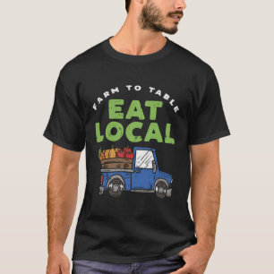 Funny Farm To Table Proud To Support Local Farmer T-Shirt