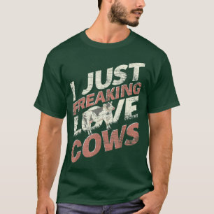 Funny Farmer Farm Animal I Just Freaking Love Cows T-Shirt