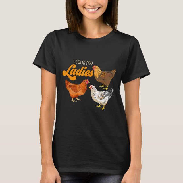 Funny Farmer Gift - I Love My Ladies Chicken  T-Shirt (Front)