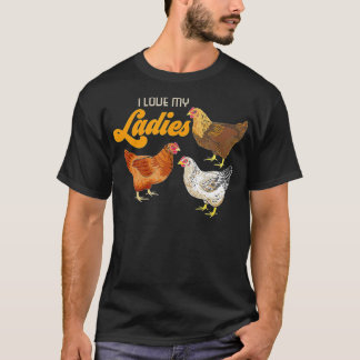 Funny Farmer Gift - I Love My Ladies Chicken  T-Shirt