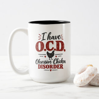 Funny Farmer Humour I Have OCD Obsessive Chicken D Two-Tone Coffee Mug