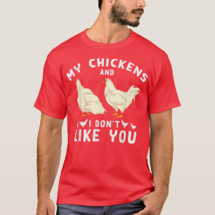 Funny Farmer My Chickens And I Dont Like You Anima T-Shirt