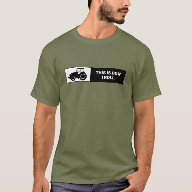 Funny Farmer Quote This is How I Roll Tractor T-Shirt (Front)