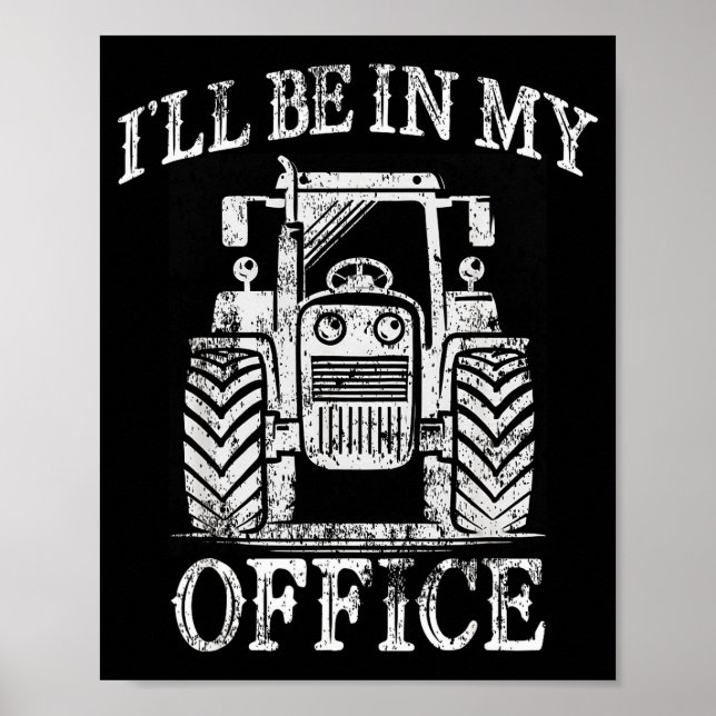 Funny Farming Farm Tractor I'll Be In My Office Hu Poster (Front)