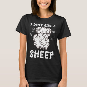 Funny Farming I Don't Give A Sheep Farmer Loves An T-Shirt