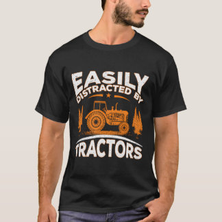 Funny Farming Quote Gift Easily Distracted By Trac T-Shirt