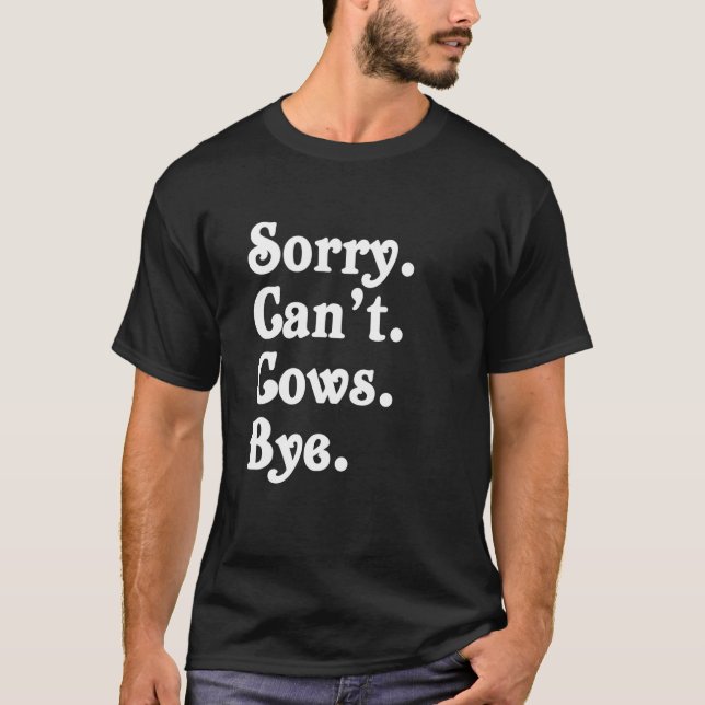 Funny Farming Tee Sorry Can't Cows Bye Cow Lover G (Front)