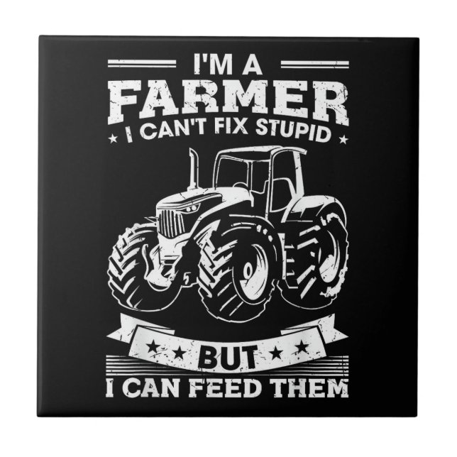 Funny Farming Tractor I'm A Farmer I Feed People Ceramic Tile (Front)