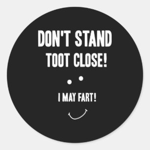 Funny Fart Don't Stand Toot Close I May Fart  Classic Round Sticker