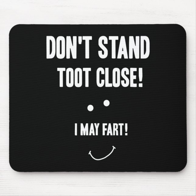Funny Fart Don't Stand Toot Close I May Fart  Mouse Pad (Front)