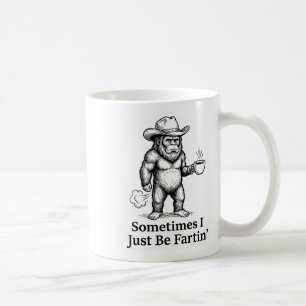 Funny Farting Bigfoot Cowboy Sometimes I Just Be F Coffee Mug