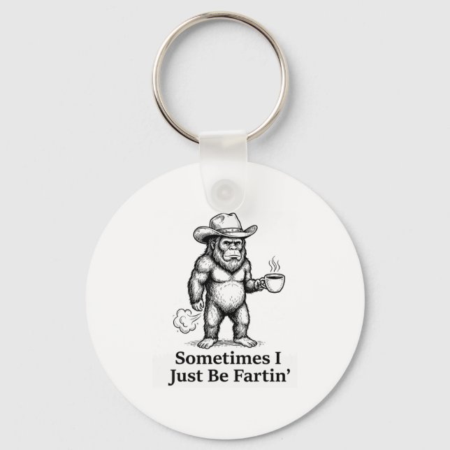 Funny Farting Bigfoot Cowboy Sometimes I Just Be F Key Ring (Front)