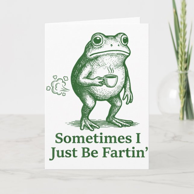 Funny Farting Frog Fart Joke Sometimes I Just Be F Card (Front)