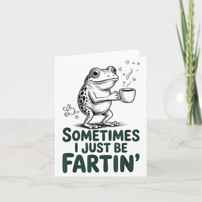 Funny Farting Frog Fart Joke Sometimes I Just Be F Card (Front)