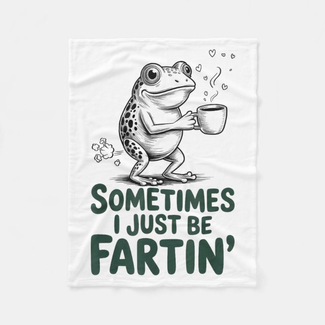 Funny Farting Frog Fart Joke Sometimes I Just Be F Fleece Blanket (Front)
