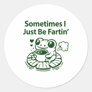 Funny Farting Frog Froglet Fart Sometimes I Just B Classic Round Sticker