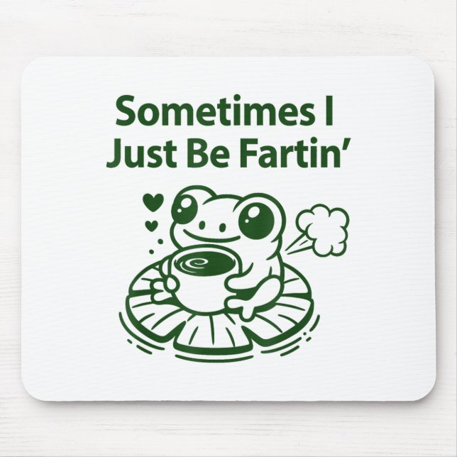 Funny Farting Frog Froglet Fart Sometimes I Just B Mouse Pad (Front)