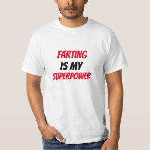 Funny!  Farting is my SuperPower  T-Shirt