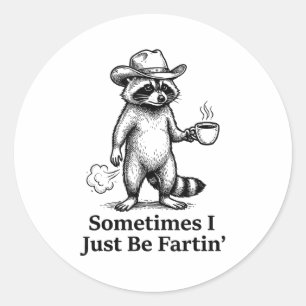 Funny Farting Raccoon Fart Joke Sometimes I Just B Classic Round Sticker