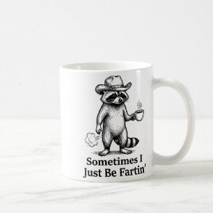 Funny Farting Raccoon Fart Joke Sometimes I Just B Coffee Mug