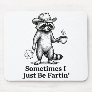 Funny Farting Raccoon Fart Joke Sometimes I Just B Mouse Pad