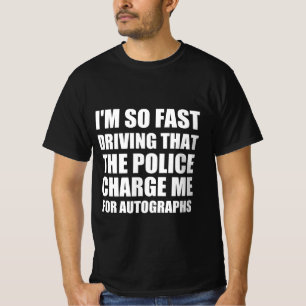 Funny fast driving quote T-Shirt