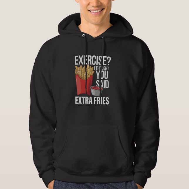 Funny Fast Food Exercise I Thought You Said Extra  Hoodie (Front)